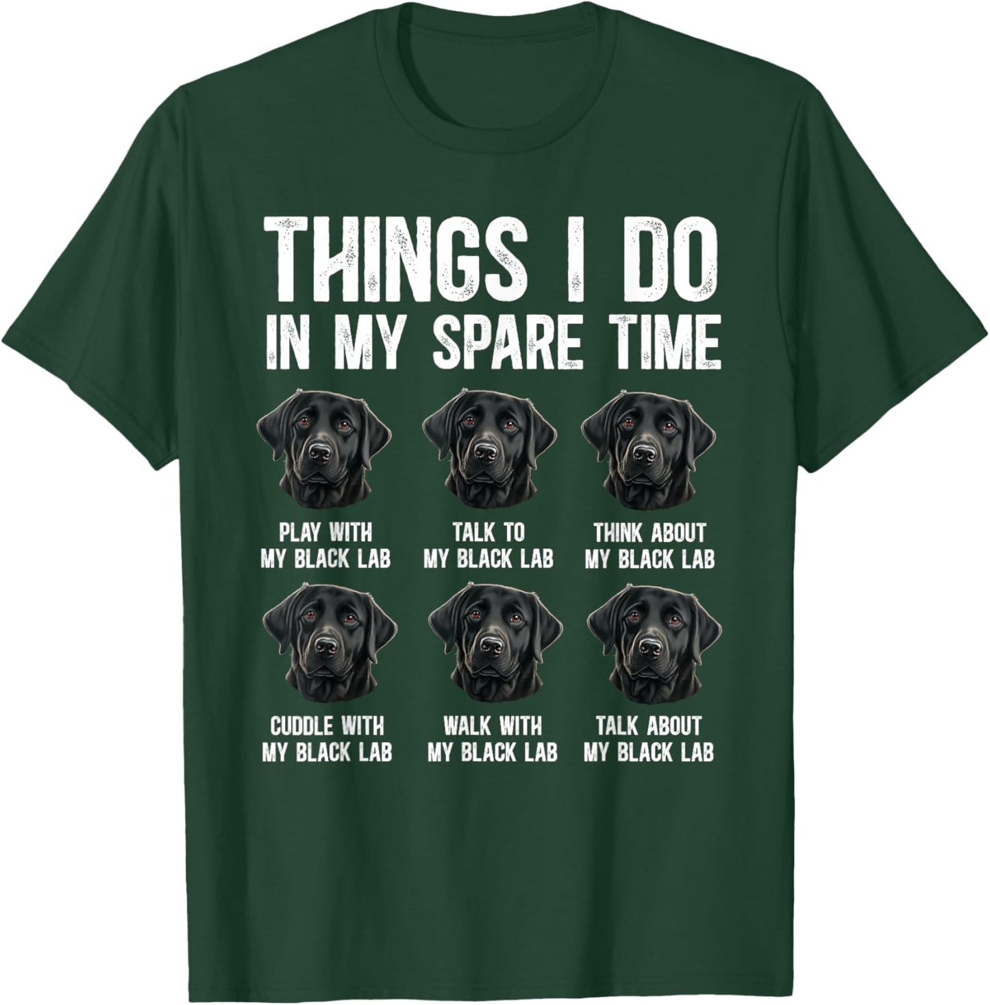 Things I Do Black Labrador Owner Black Lab Lover T-Shirt - T-Shirt | Forest