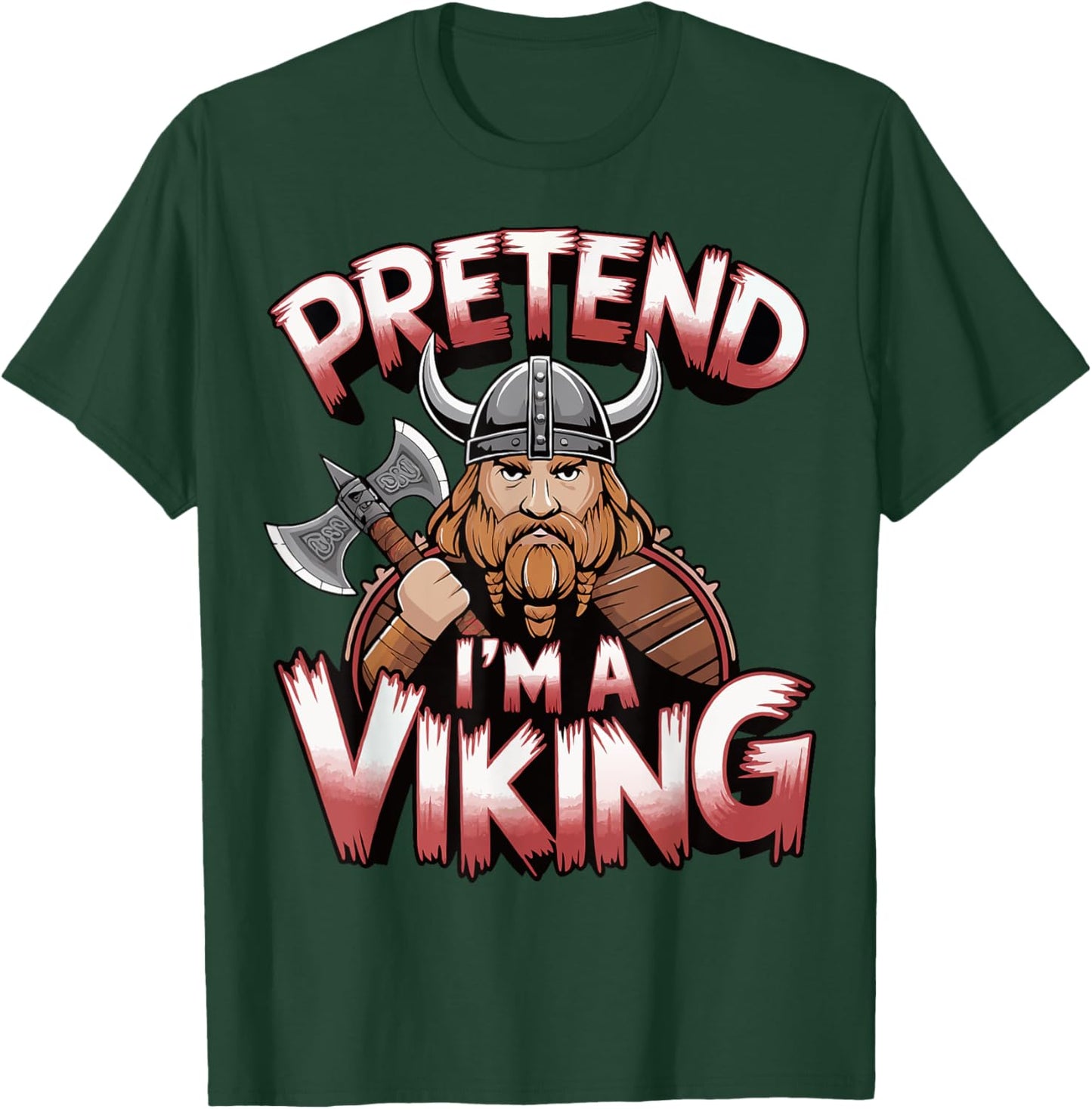 Pretend I'm A Viking T-Shirt - T-Shirt | Forest