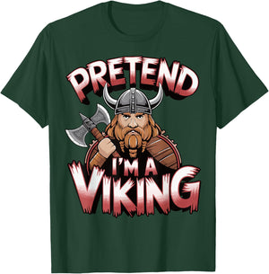 Pretend I'm A Viking T-Shirt - T-Shirt | Forest