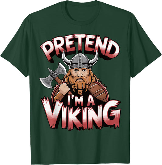 Pretend I'm A Viking T-Shirt - T-Shirt | Forest
