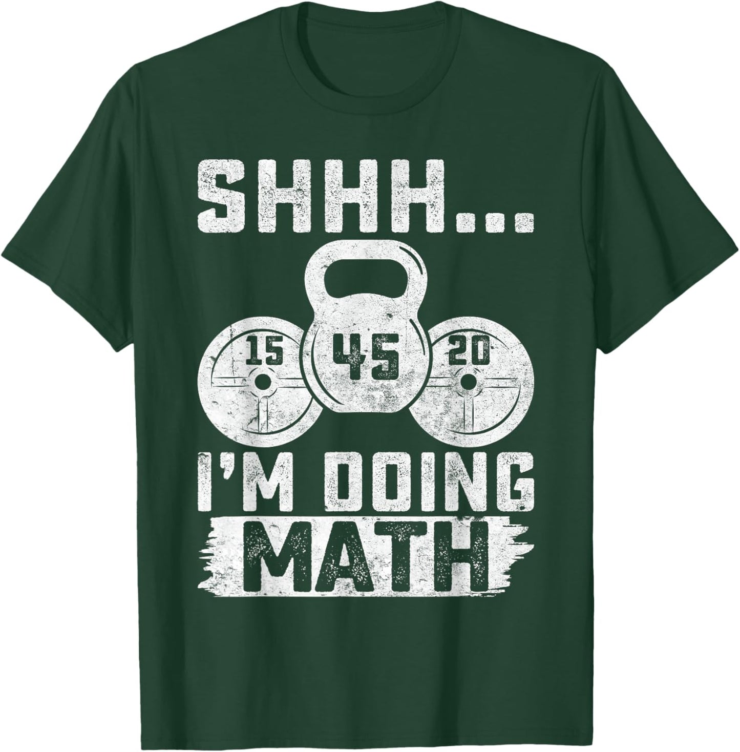 Shhh I'm Doing Math Funny Weight Lifting Workout Training T-Shirt - T-Shirt | Forest
