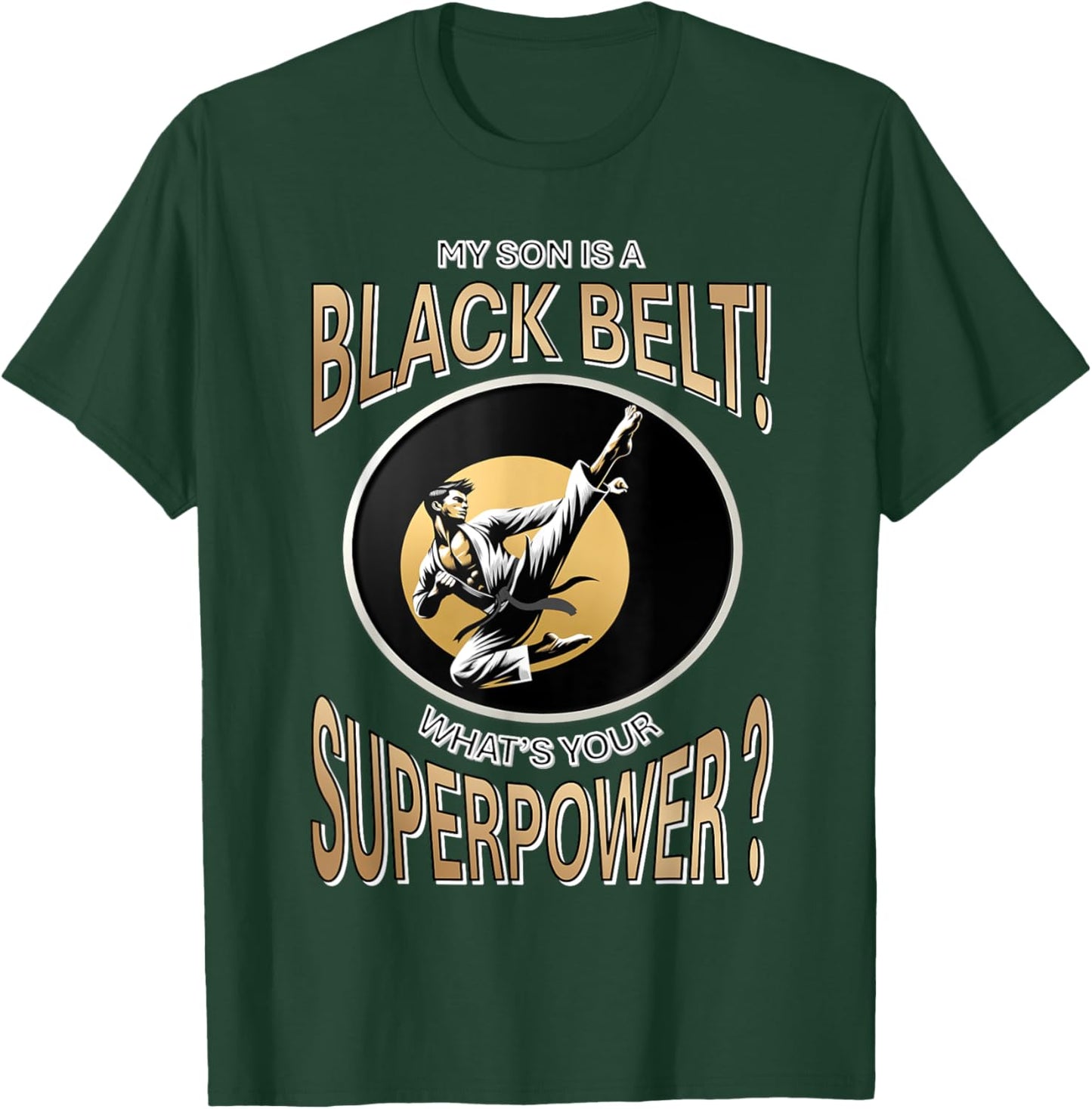 My Son is a Black Belt! What’s Your Superpower? T-Shirt - T-Shirt | Forest