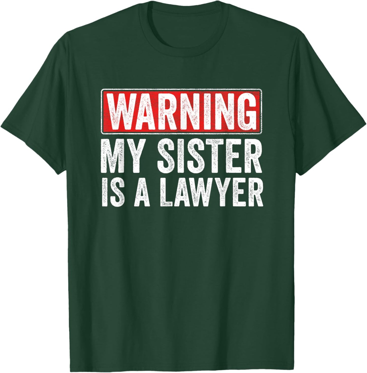 Warning My Sister Is A Lawyer Attorney Legal Law School T-Shirt - T-Shirt | Forest