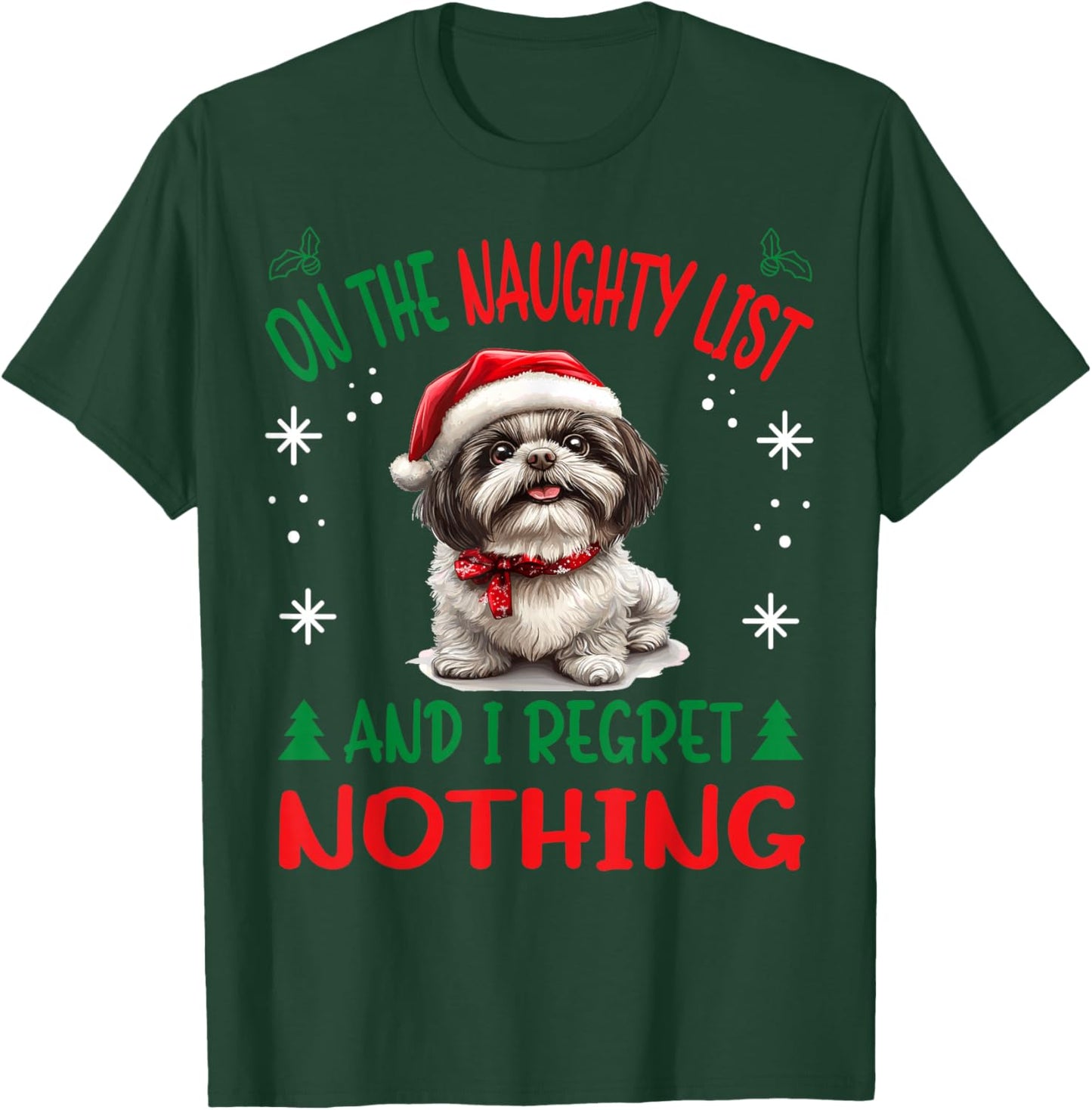 Cute Shih Tzu Dog Christmas On The Naughty List and I regret T-Shirt - T-Shirt | Forest