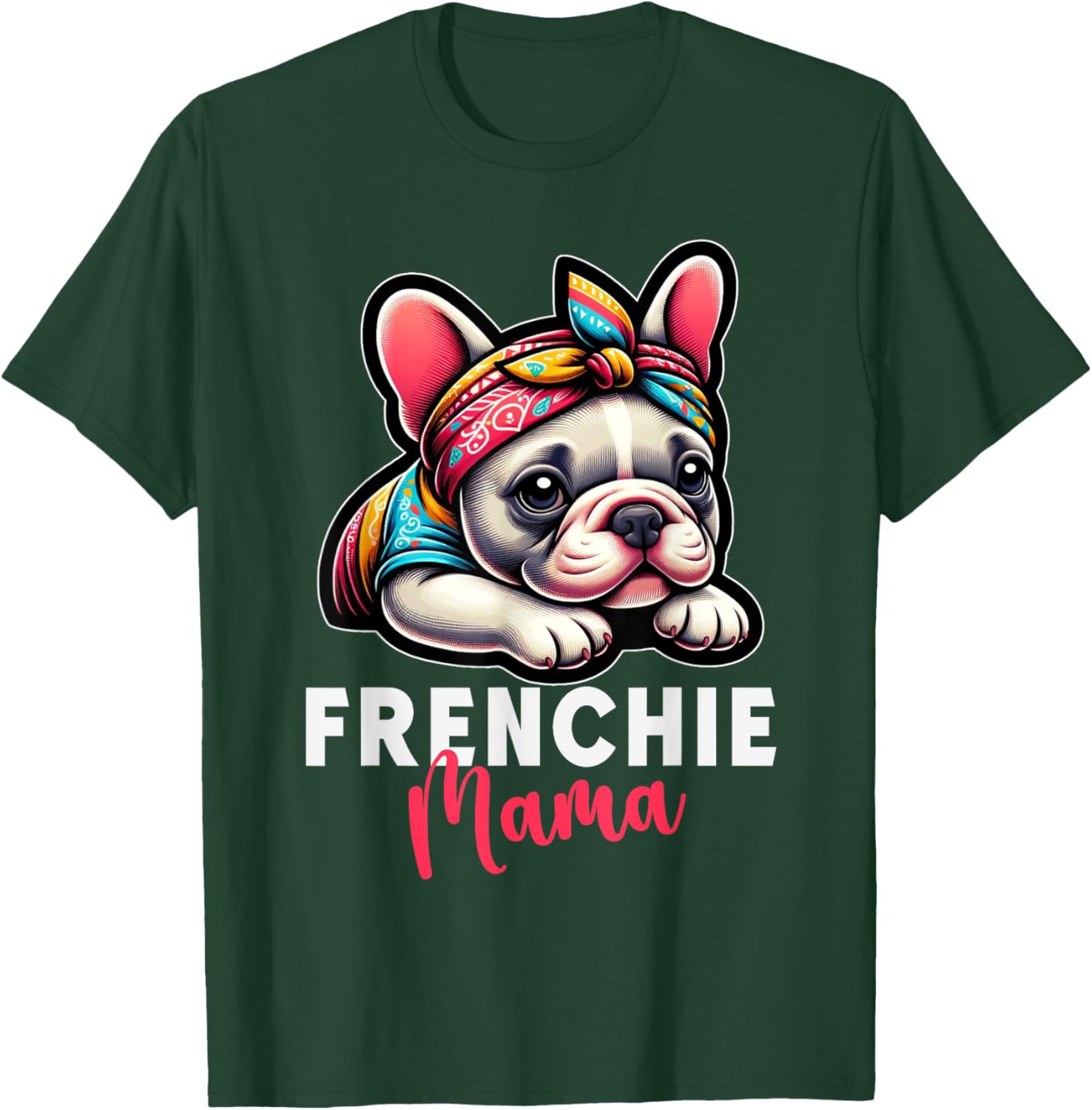 Funny Frenchie Mama French Bulldog Bandana Dog Lover T-Shirt - T-Shirt | Forest