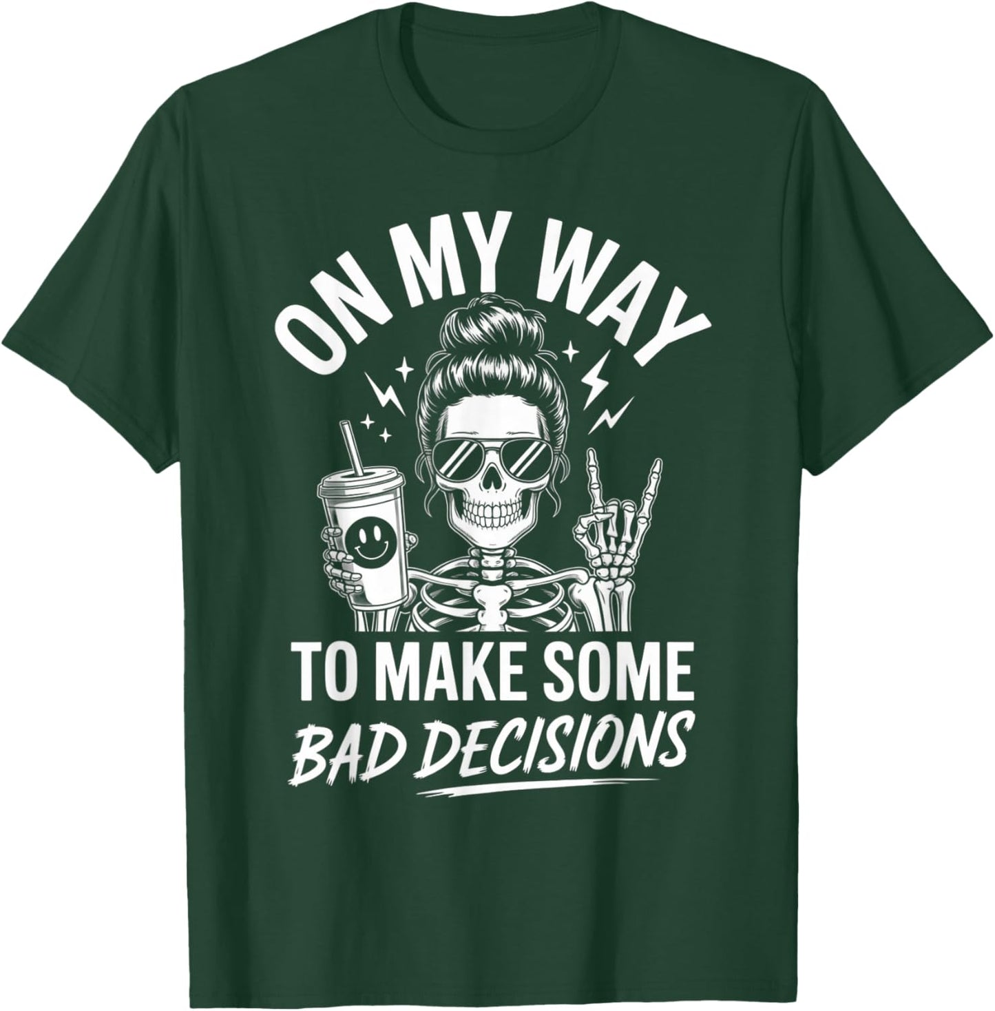 On My Way to Make Some Bad Decisions Skeleton T-Shirt - T-Shirt | Forest