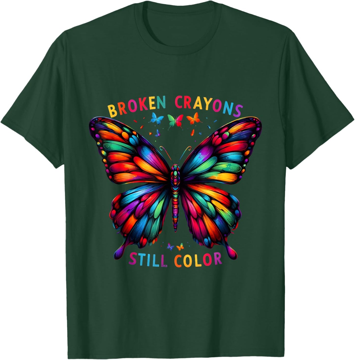 Broken Crayons Still Colors Mental Health Awareness Design T-Shirt - T-Shirt | Forest