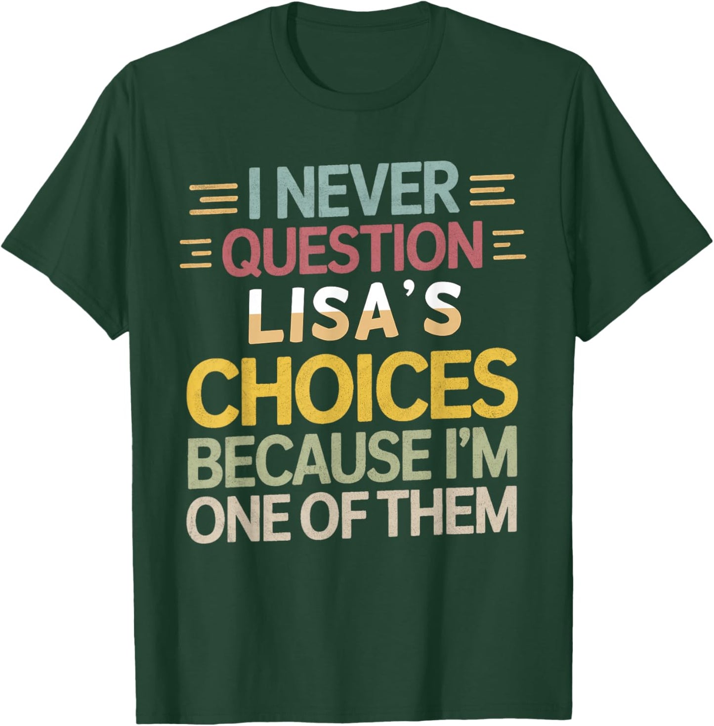 Funny Relationship Quote I Never Question Lisa’s Choices T-Shirt - T-Shirt | Forest