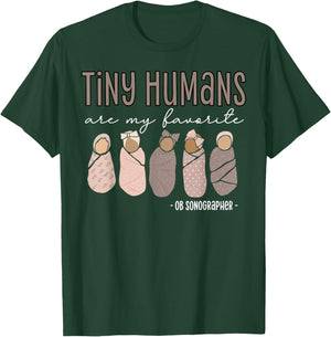 Tiny Humans Are My Favorite OB Sonographer Ultrasound Tech T-Shirt - T-Shirt | Forest
