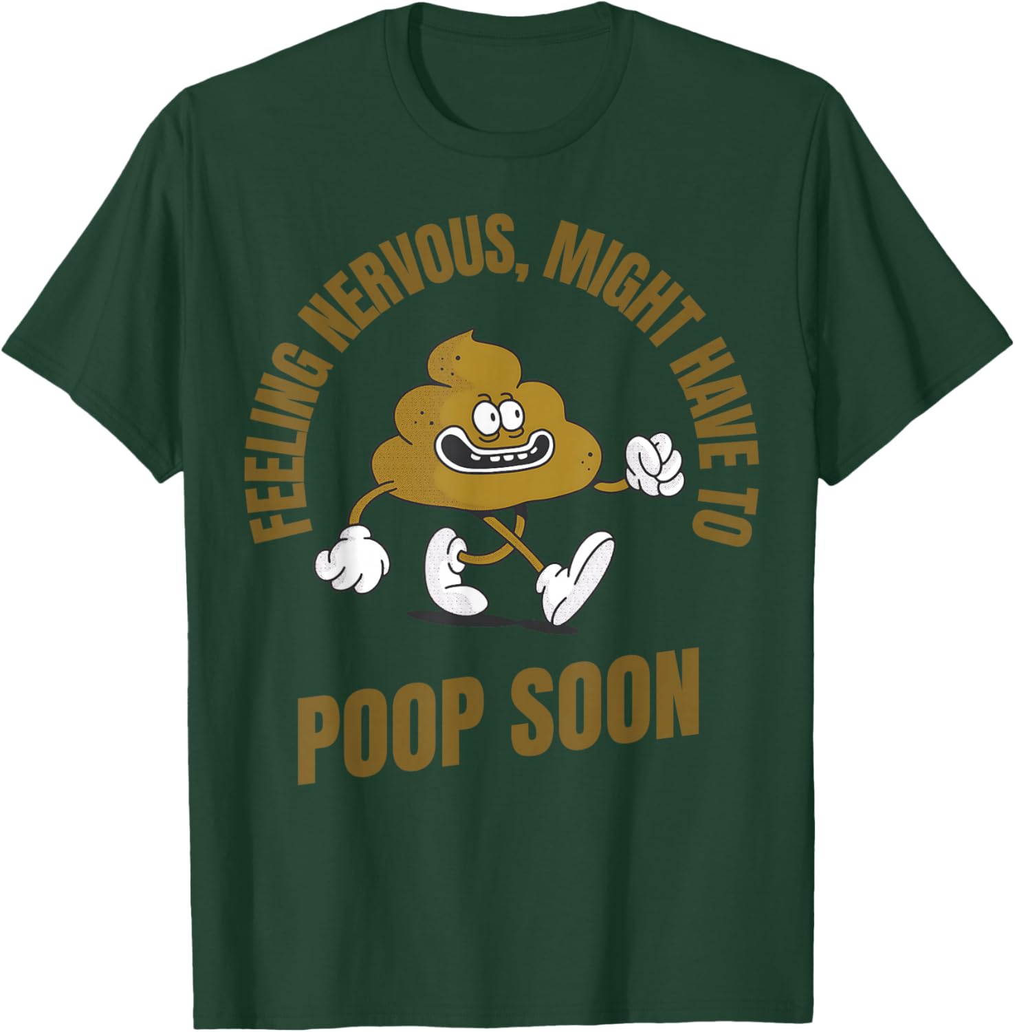 Feeling Nervous Might Have To Poop Soon Funny Adult Humor T-Shirt - T-Shirt | Forest