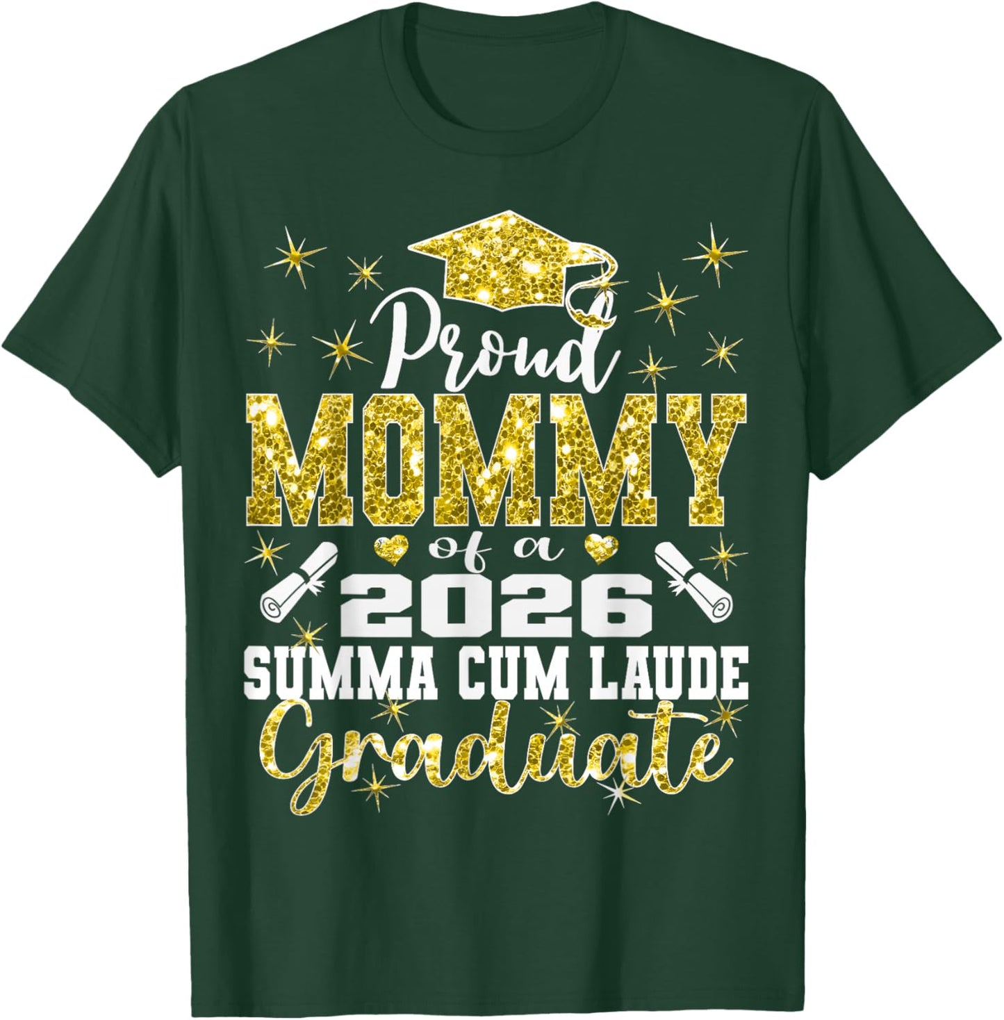 Proud Mommy of 2026 Summa Cum Laude Graduate 26 T-Shirt - T-Shirt | Forest