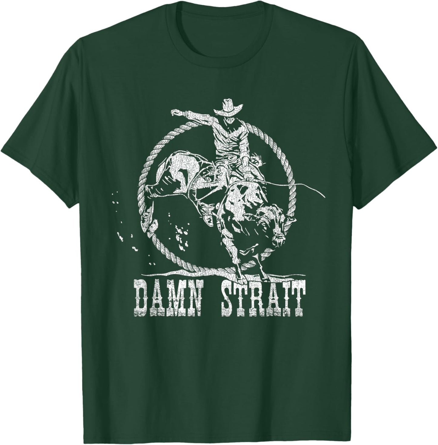 Damn Strait Western Country Damn Strait Cowboy Cowgirl Rodeo T-Shirt - T-Shirt | Forest