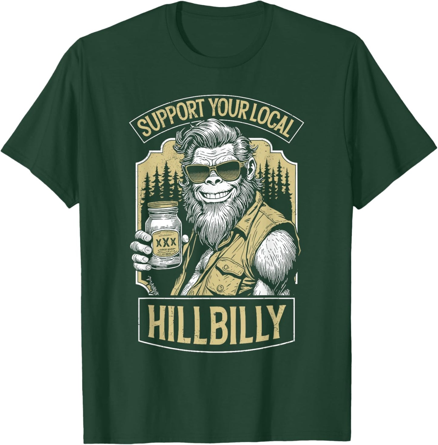 Support Your Local Hillbilly Moonshine Funny Bigfoot Redneck T-Shirt - T-Shirt | Forest