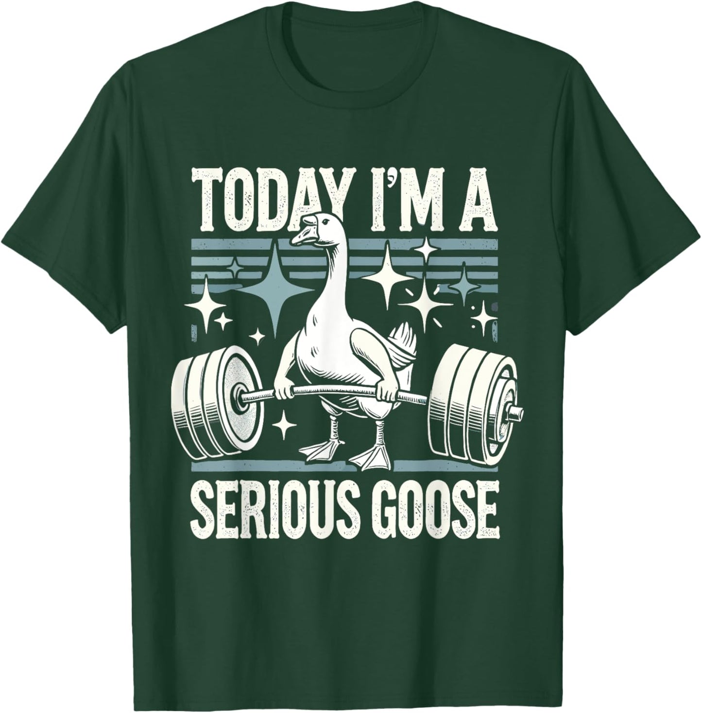 Today I'm a serious goose Funny lifting weights gym fitness T-Shirt - T-Shirt | Forest