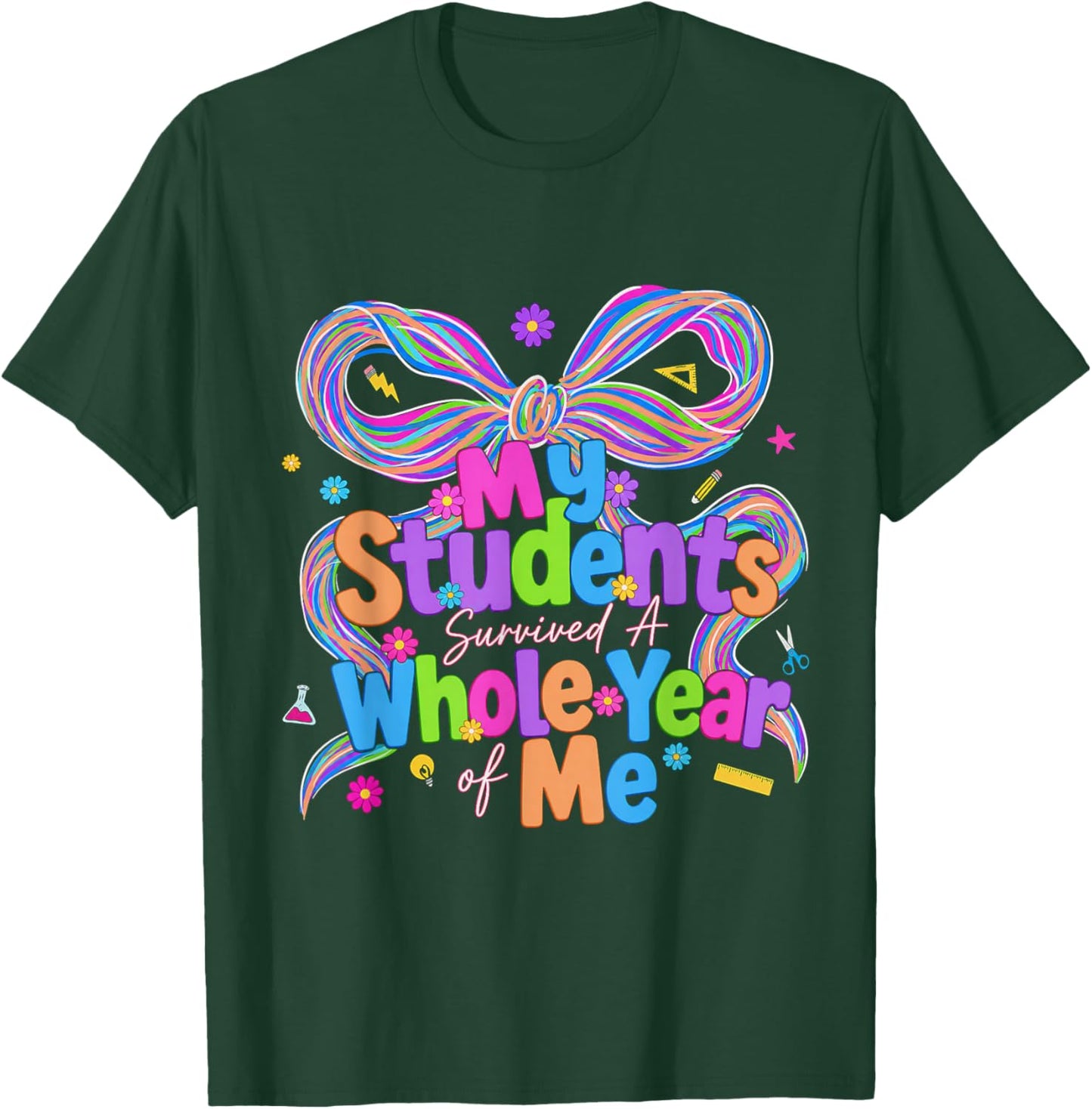 My Students Survived A Whole Year of Me Teacher End of Year T-Shirt - T-Shirt | Forest