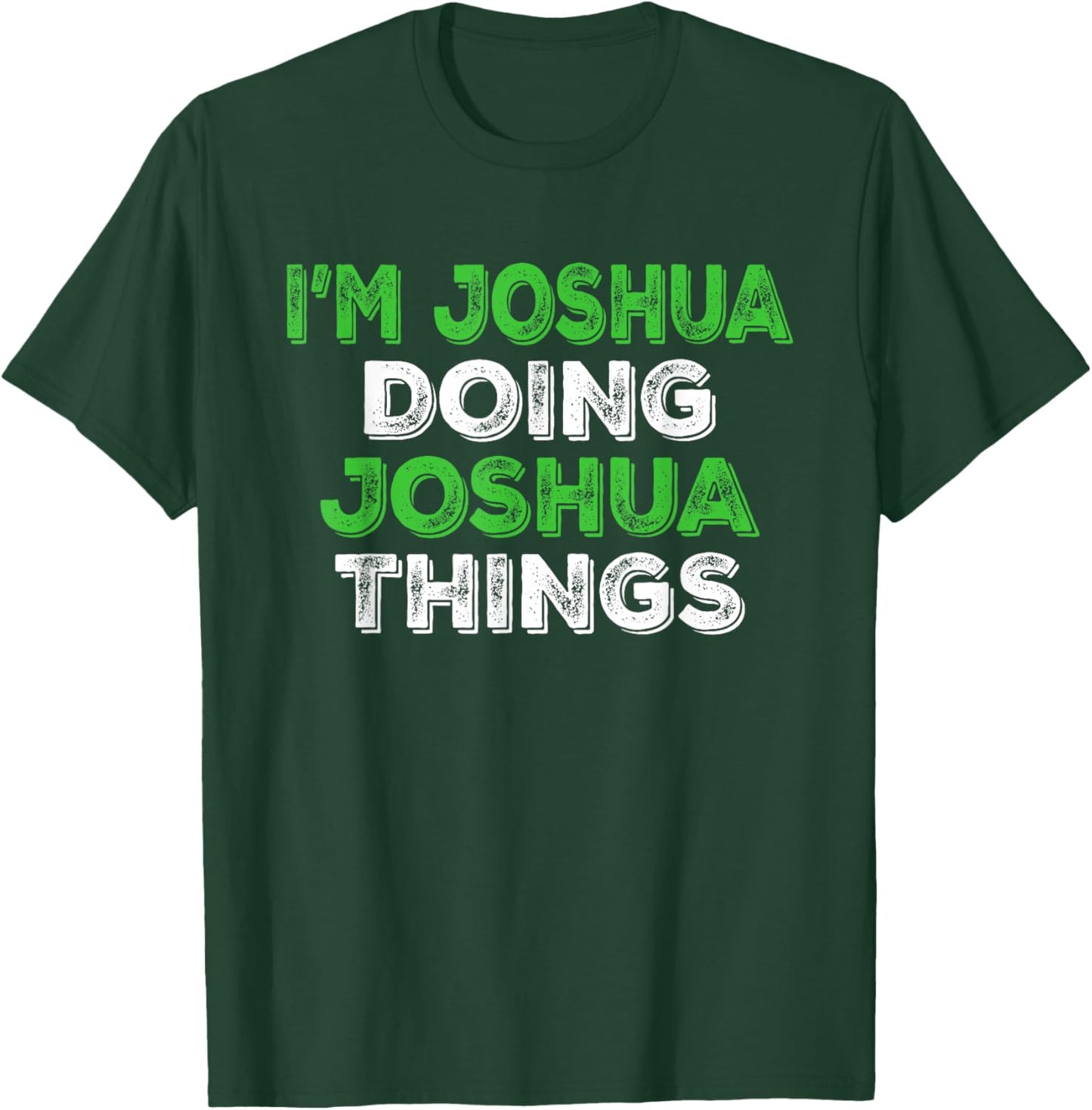 I'm Joshua Doing Joshua Things Funny Personalized First Name T-Shirt - T-Shirt | Forest