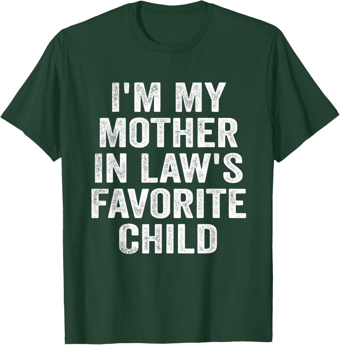 I'm My Mother in Law's Favorite Child Funny Family Parent T-Shirt - T-Shirt | Forest