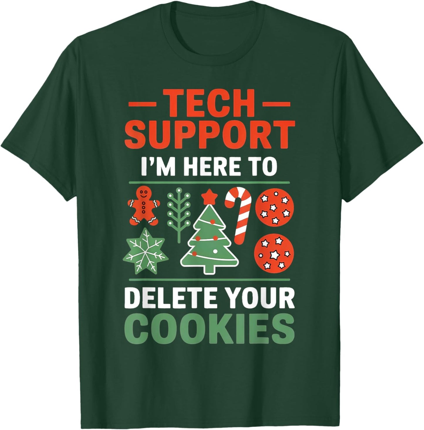 Christmas Tech Support I'm Here To Delete Cookies Men Women T-Shirt - T-Shirt | Forest
