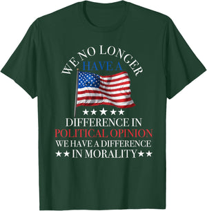 we no Longer Have a Difference in Political Opinion Politics T-Shirt - T-Shirt | Forest