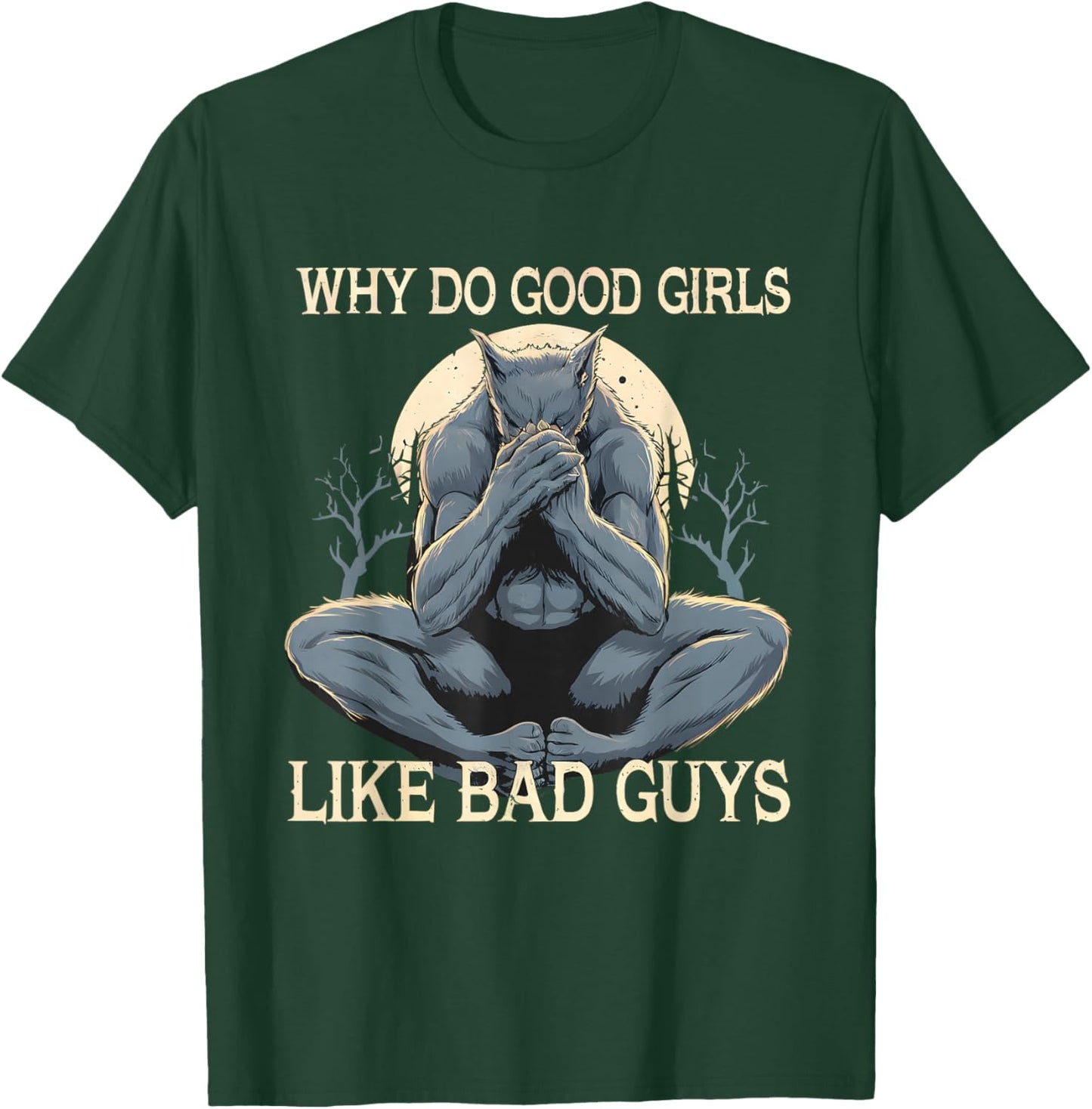 Why Do Good Girls Like Bad Guys Cringe Werewolf Wolf Meme T-Shirt - T-Shirt | Forest