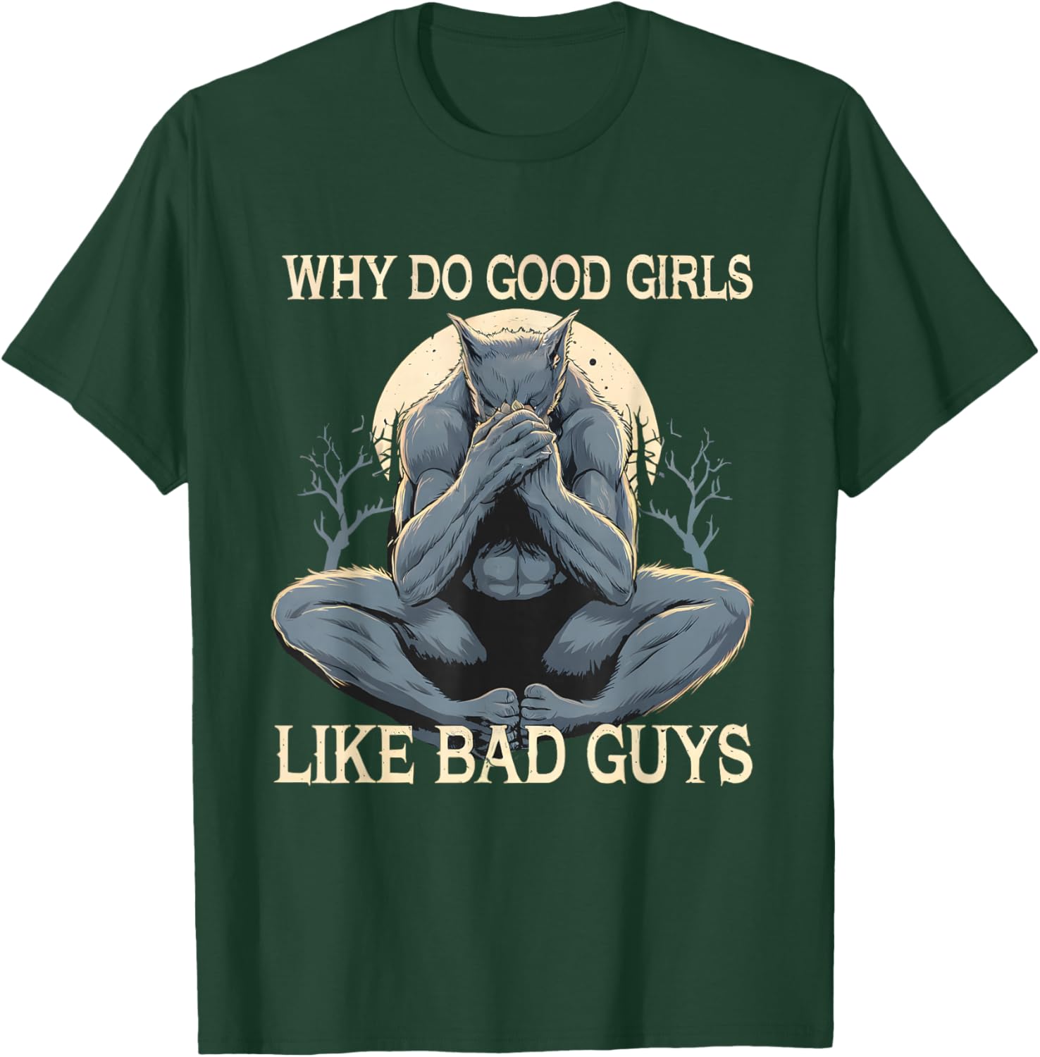 Why Do Good Girls Like Bad Guys Cringe Werewolf Wolf Meme T-Shirt - T-Shirt | Forest