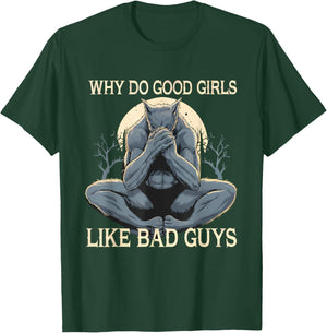 Why Do Good Girls Like Bad Guys Cringe Werewolf Wolf Meme T-Shirt - T-Shirt | Forest