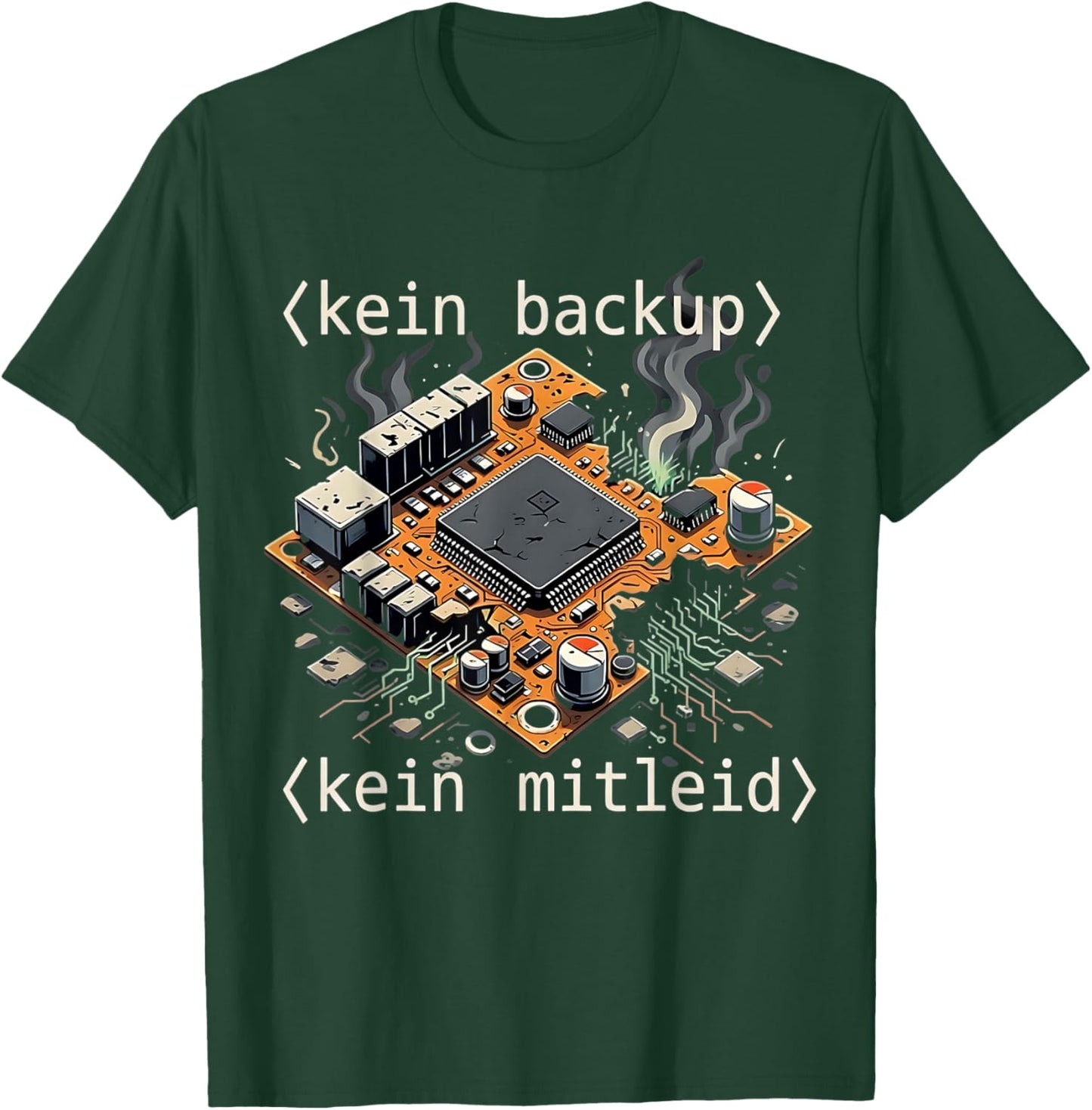 with German Text "Kein Backup Kein Mitleid Code Admin IT [German T-Shirt - T-Shirt | Forest