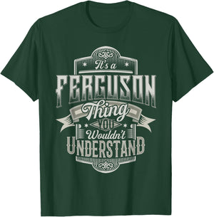 It's A FERGUSON Thing You Wouldn't Understand Name Funny T-Shirt - T-Shirt | Forest
