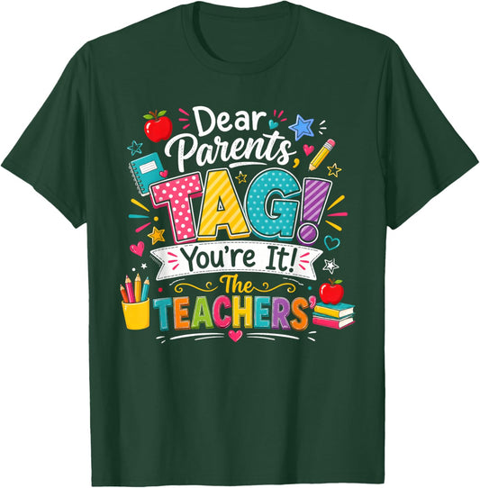 Dear Parents Tag You're It Love Last Day of School Teachers T-Shirt - T-Shirt | Forest