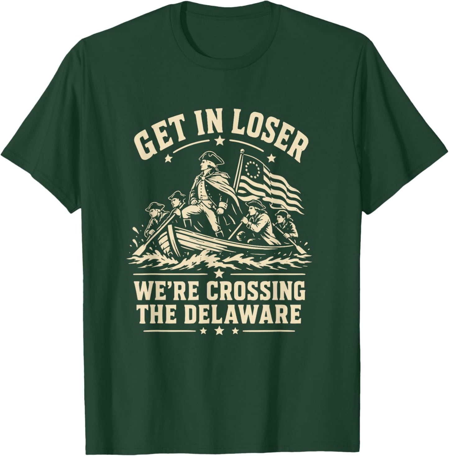 250th 4th July Get in Loser We're Crossing The Delaware T-Shirt - T-Shirt | Forest