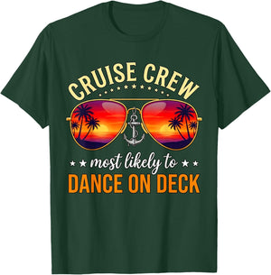 Cruise Crew Most Likely to Dance ON Deck T-Shirt - T-Shirt | Forest