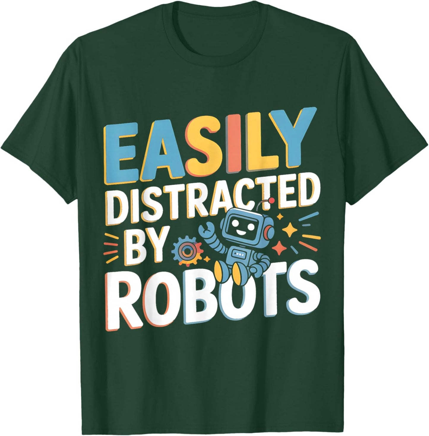 Easily Distracted By Robots Shirts Dad Mom Youth Robotics T-Shirt - T-Shirt | Forest