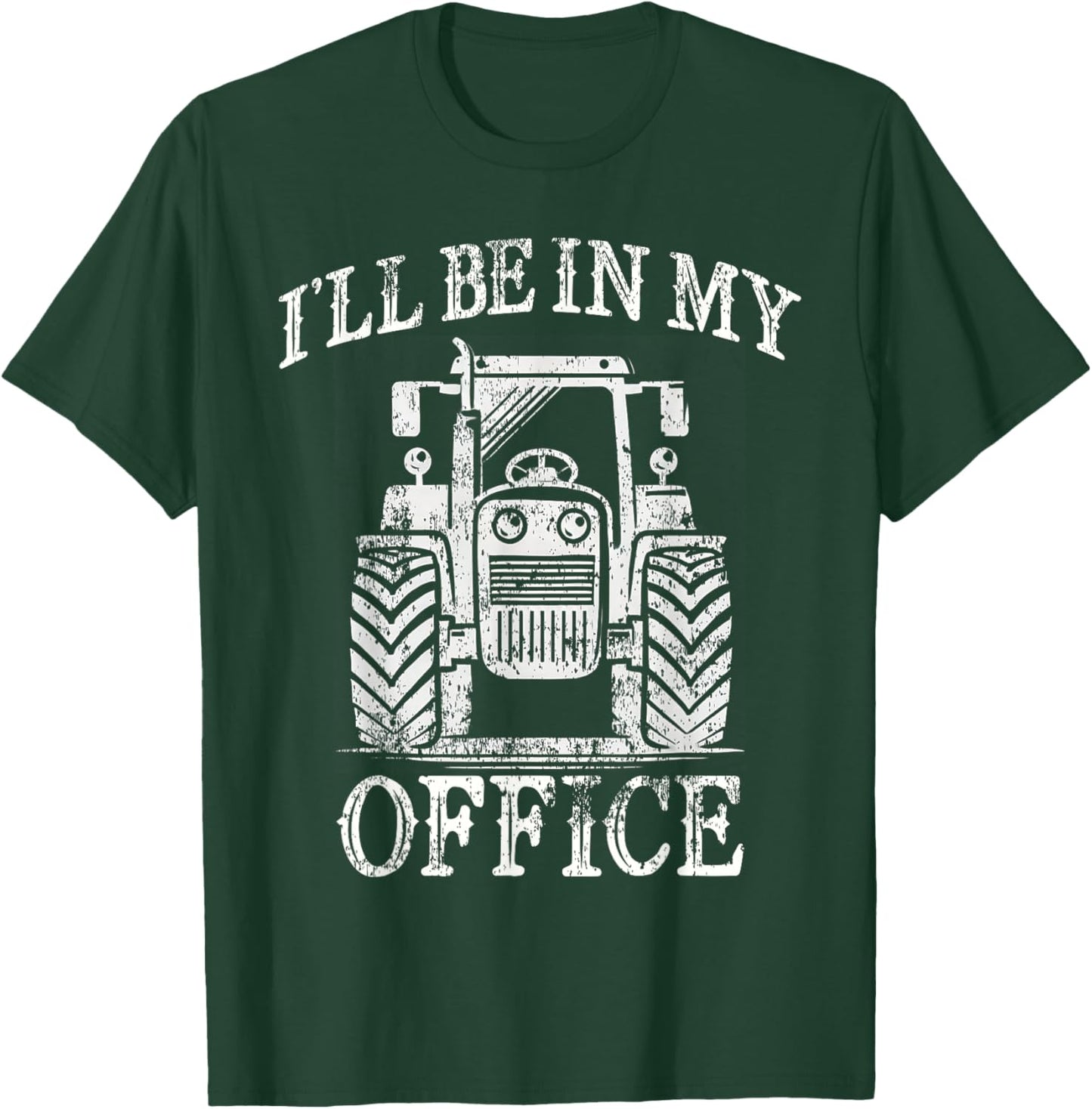 Funny Farming Farm Tractor I'll Be In My Office Humor T-Shirt - T-Shirt | Forest