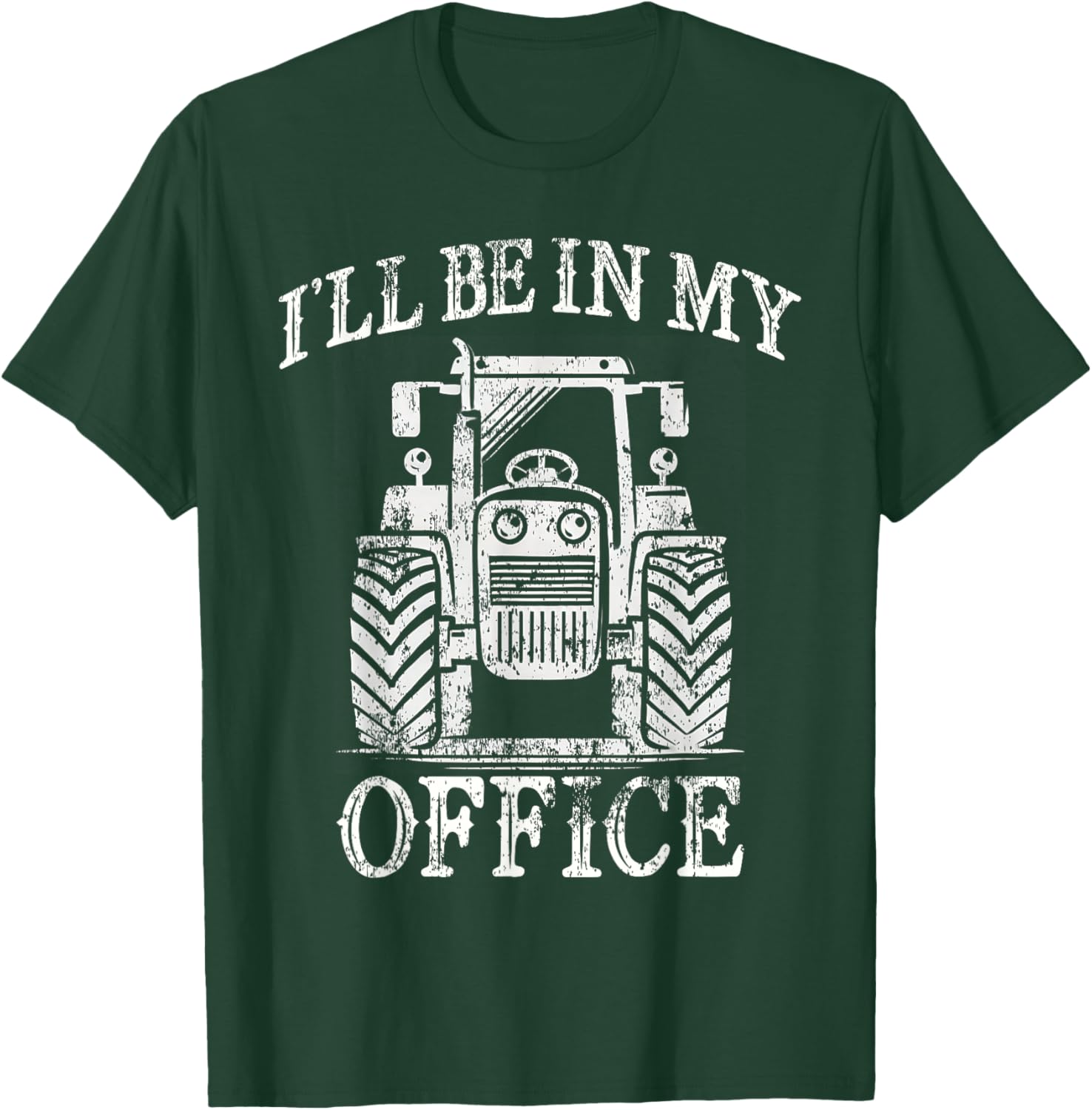 Funny Farming Farm Tractor I'll Be In My Office Humor T-Shirt - T-Shirt | Forest