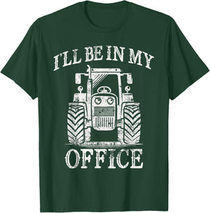 Funny Farming Farm Tractor I'll Be In My Office Humor T-Shirt - T-Shirt | Forest