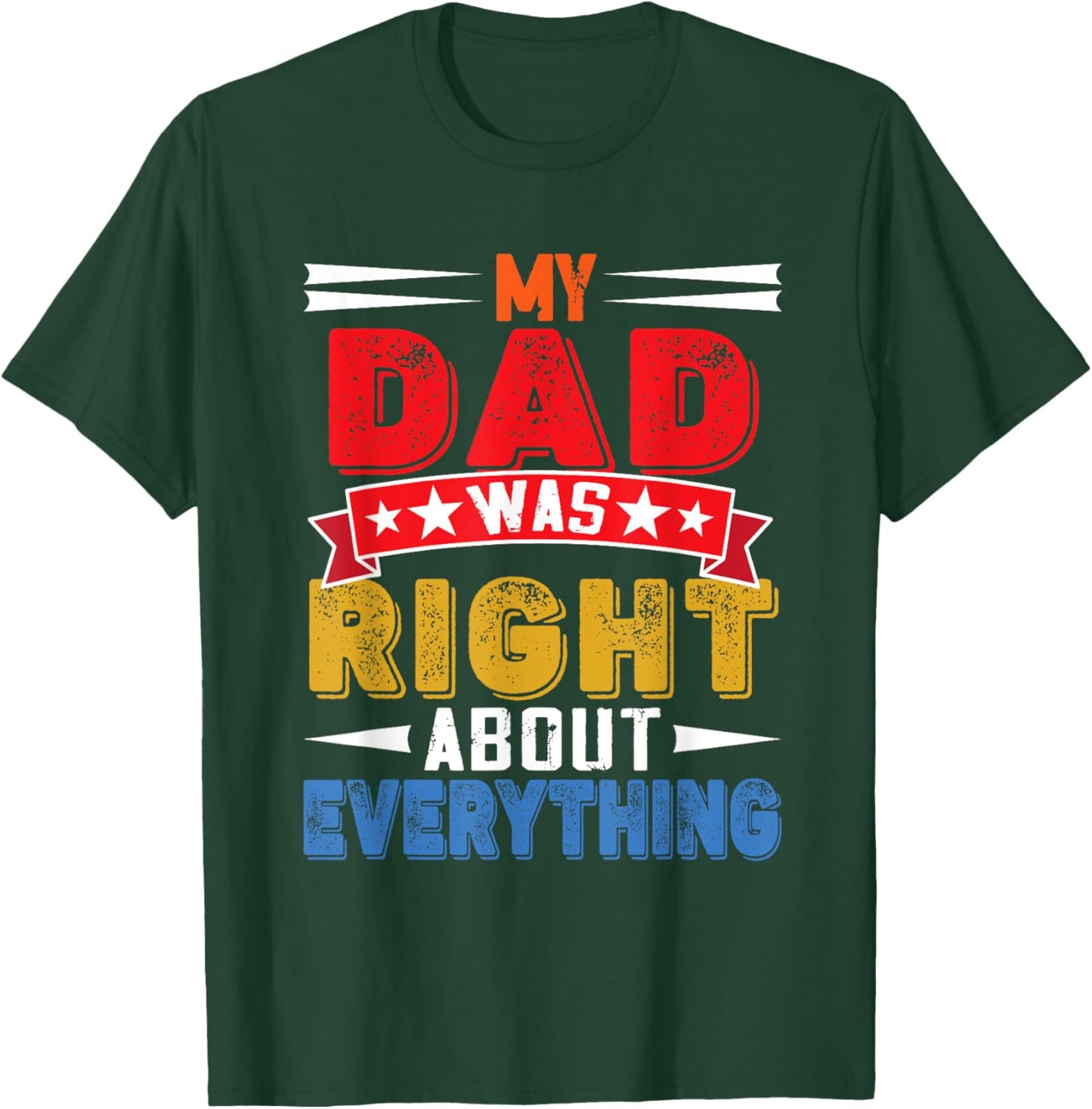Vintage My Dad Was Right About Everything Father's Day T-Shirt - T-Shirt | Forest