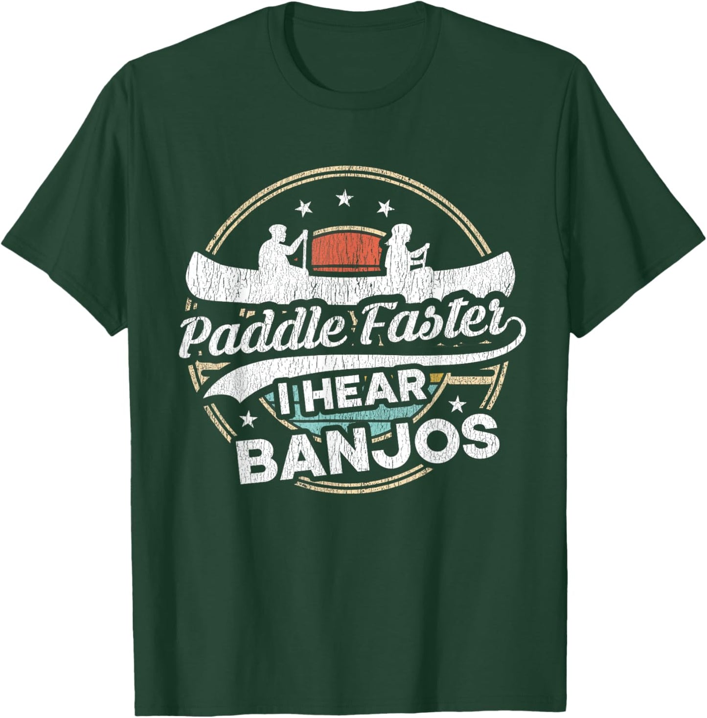 Funny Kayak Canoe Outdoor Paddle Faster I Hear Banjos T-Shirt - T-Shirt | Forest