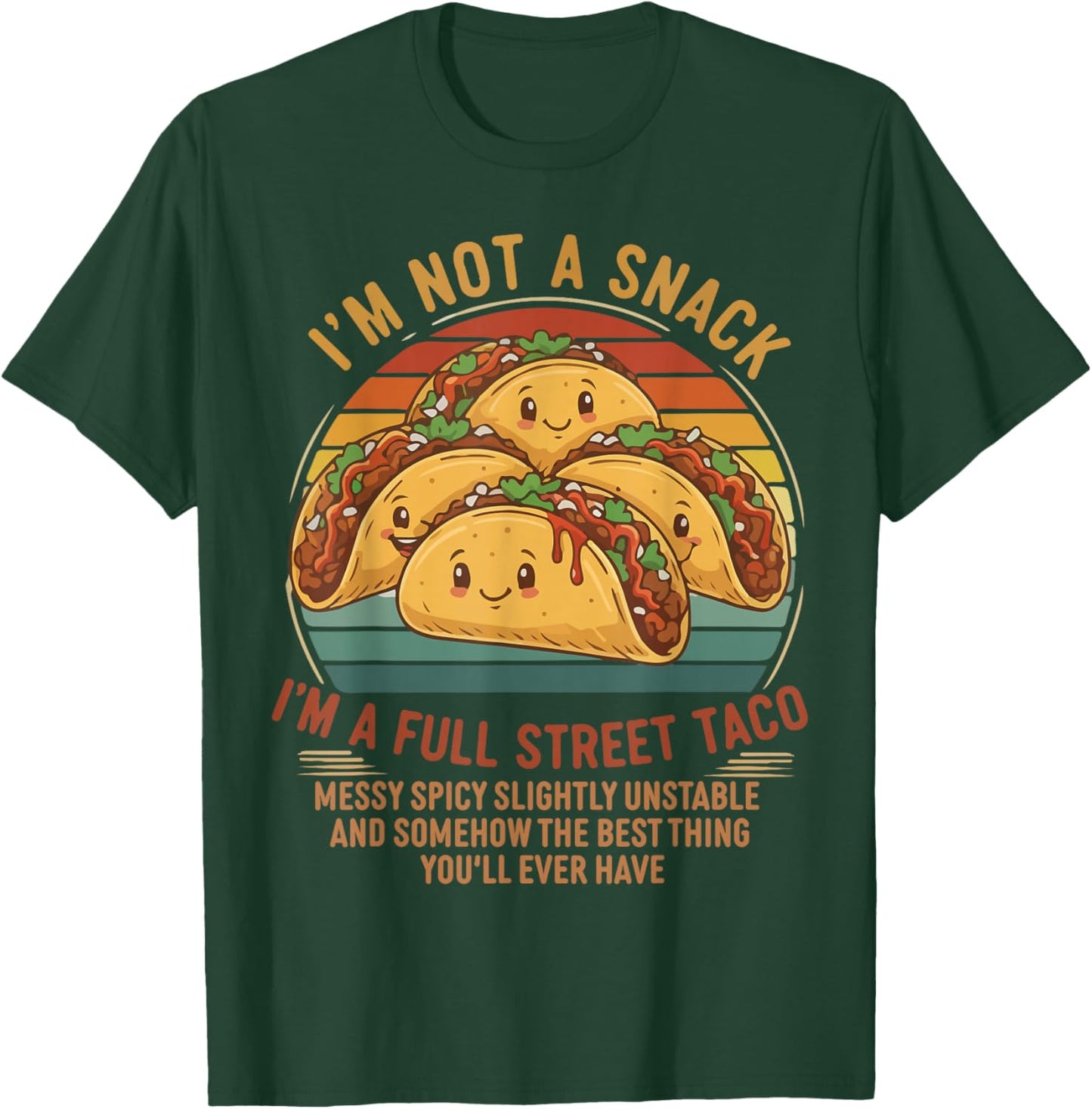 I'm Not A Snack I'm A Full Street Taco Messy Spicy Unstable T-Shirt - T-Shirt | Forest