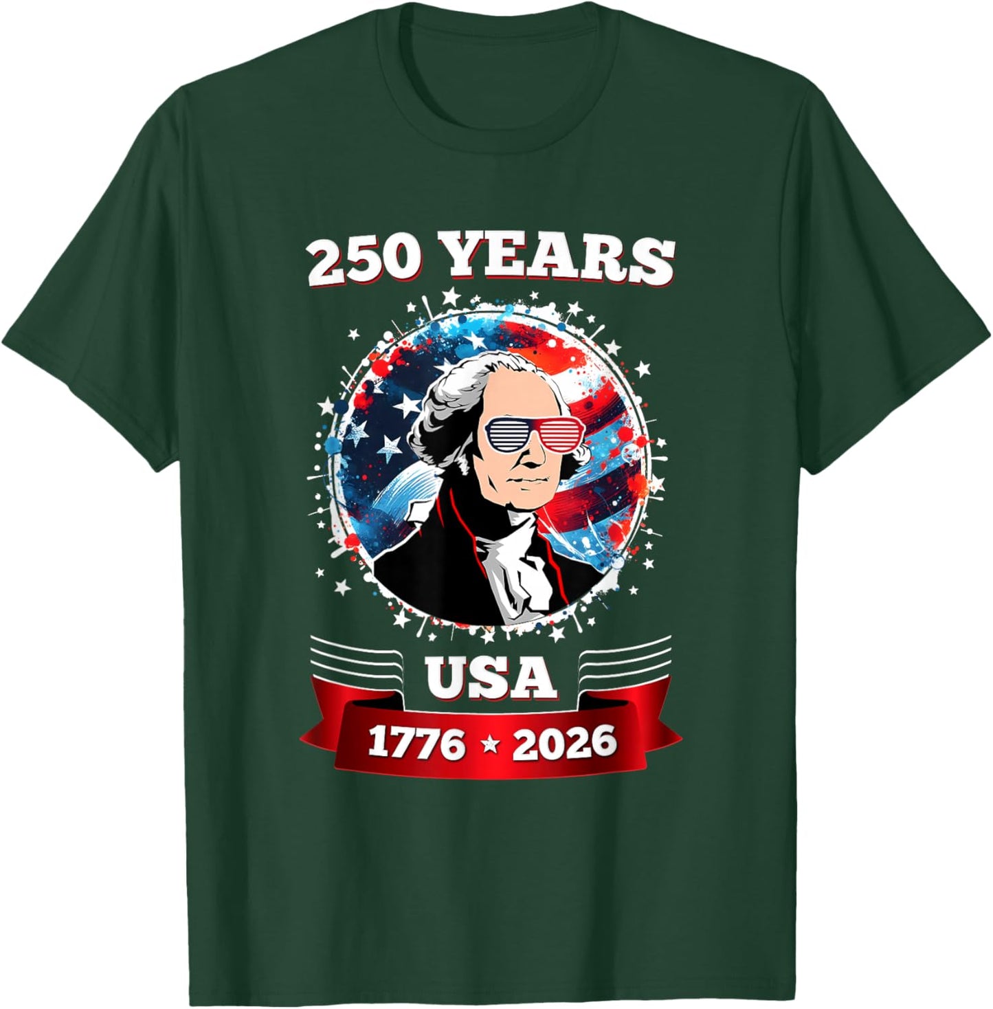 Funny 250th 4th of July 2026 250 Anniversary USA Patriotic T-Shirt - T-Shirt | Forest