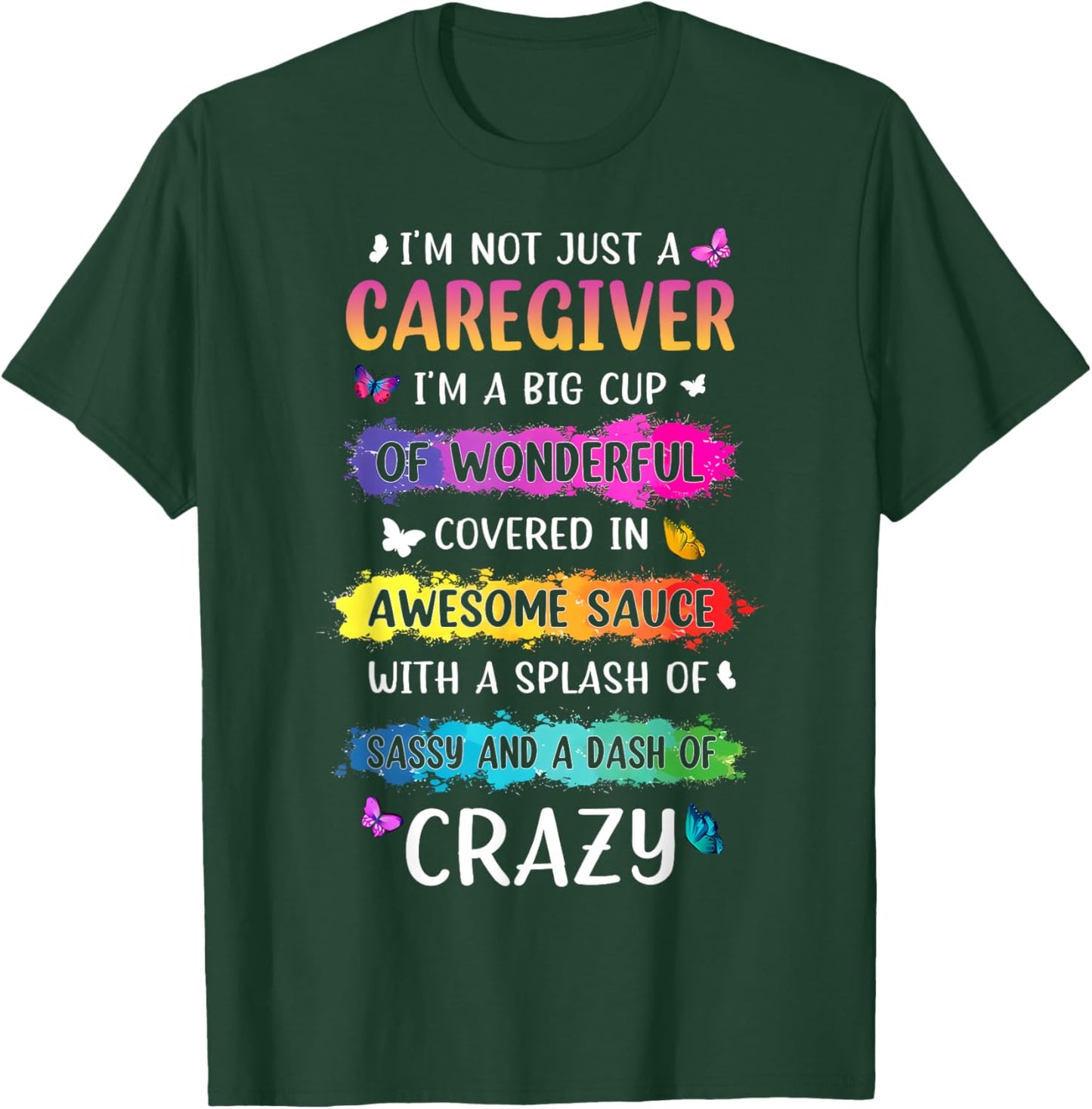 I'm Not Just A Care Giver I'm A Big Cup Of Wonderful.. Quote T-Shirt - T-Shirt | Forest