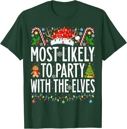 Most Likely To Party With The Elves Xmas Family Christmas T-Shirt - T-Shirt | Forest