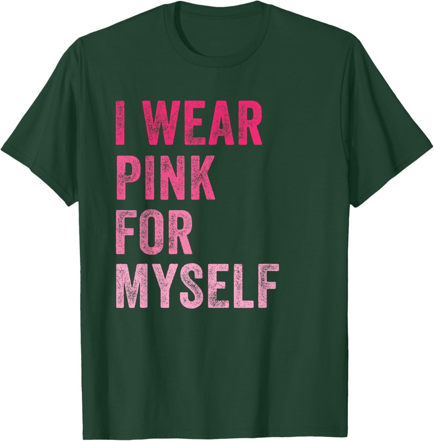 Breast Cancer Awareness I Wear Pink for Myself Women T-Shirt - T-Shirt | Forest