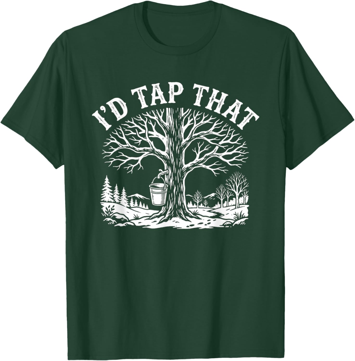 I'd Tap that - Maple Syrup T-Shirt - T-Shirt | Forest