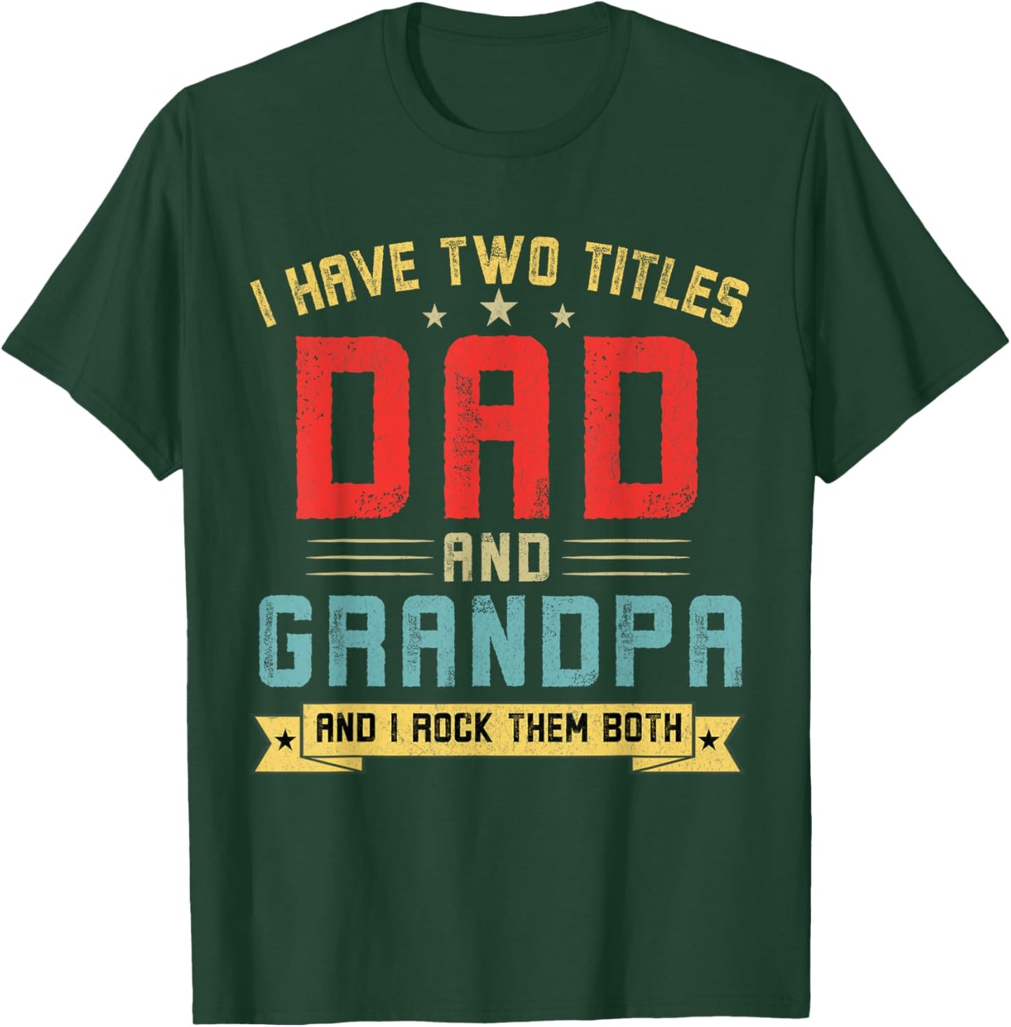 I Have Two Titles Dad And Grandpa Funny Grandpa Father's Day T-Shirt - T-Shirt | Forest