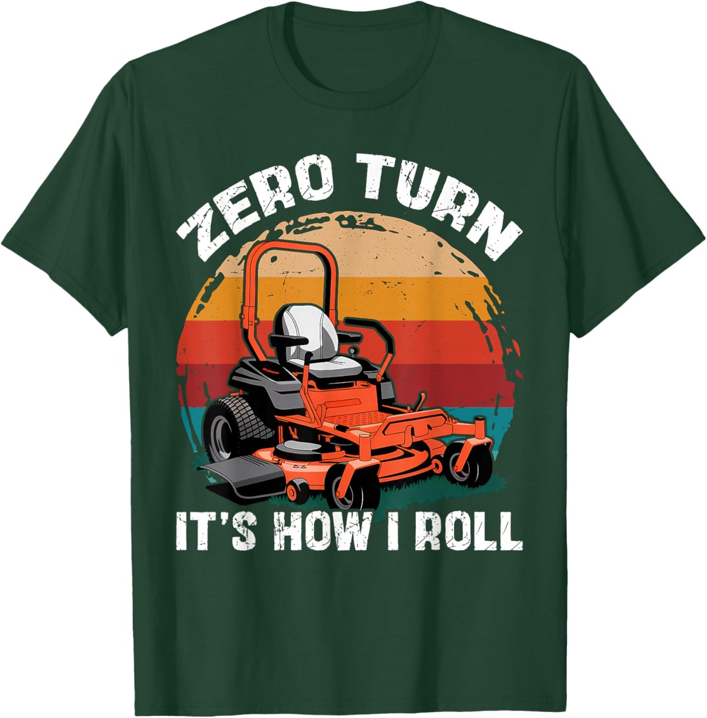 Zero Turn It's How I Roll Landscaping Funny Lawn Mower T-Shirt - T-Shirt | Forest