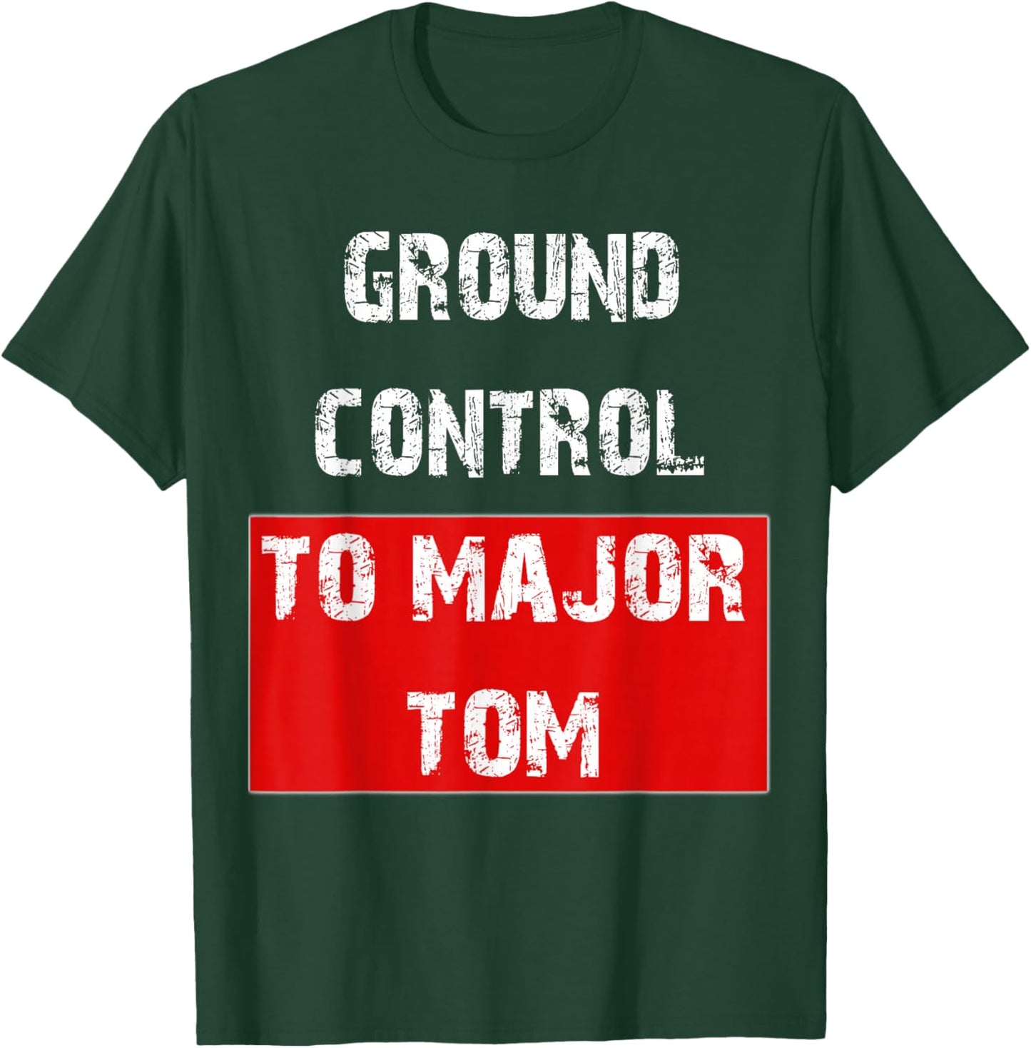 Ground Control to Major Tom T-Shirt - T-Shirt | Forest