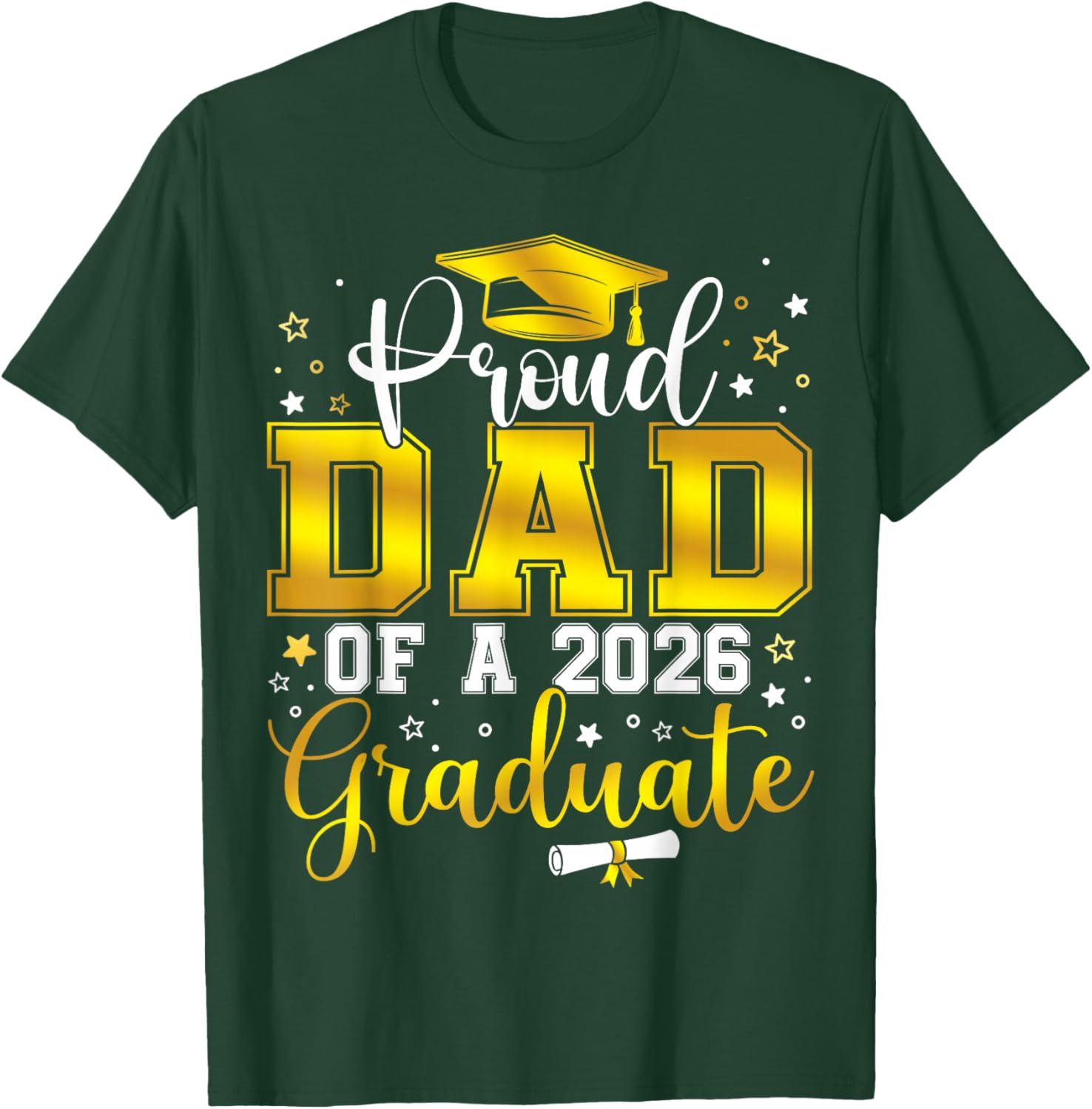 Proud Dad of a Class of 2026 Graduate Senior Graduation T-Shirt - T-Shirt | Forest