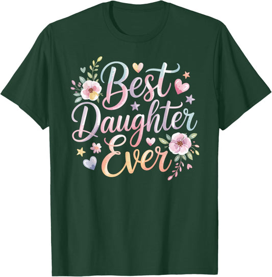 Best Daughter Ever T-Shirt - T-Shirt | Forest
