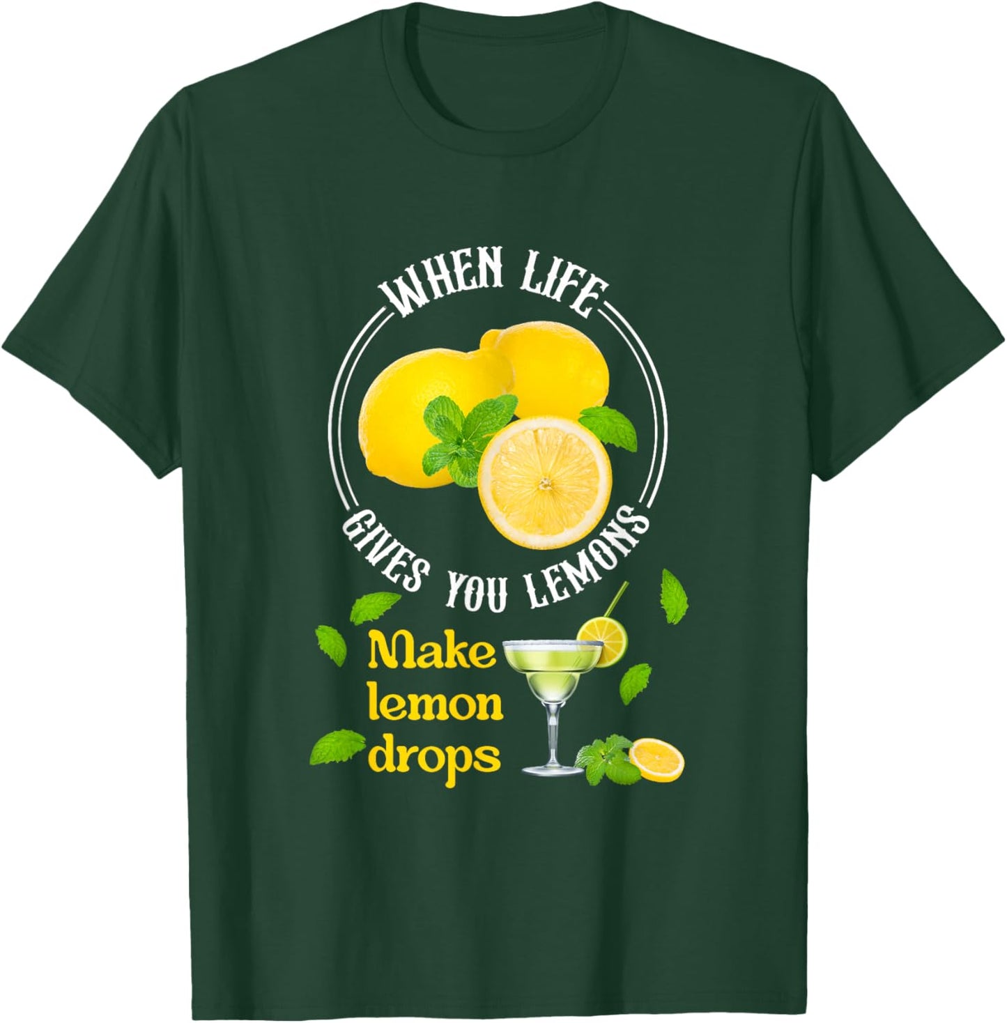 When-Life Gives You Lemons Make Lemon Drop Lemon Juice T-Shirt - T-Shirt | Forest