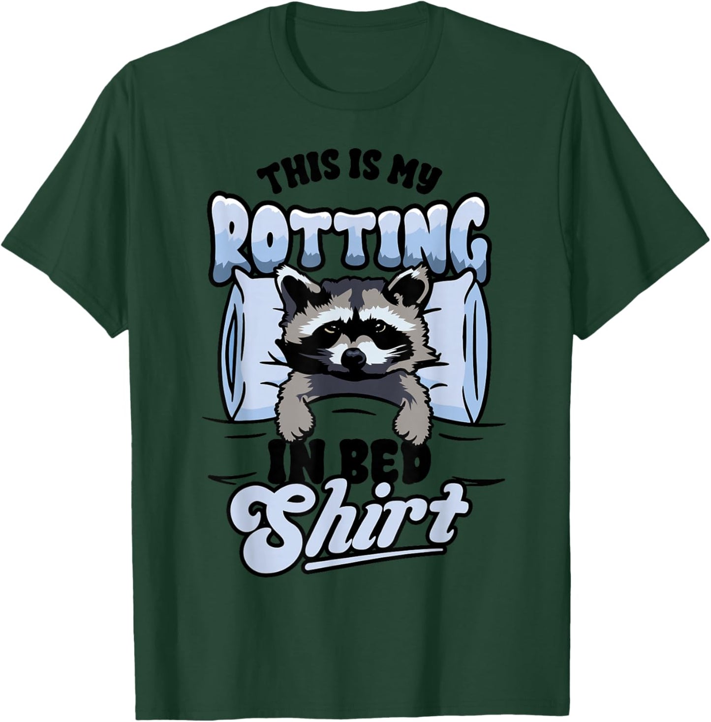 Funny Raccoon Meme This Is My Rotting In Bed T-Shirt - T-Shirt | Forest